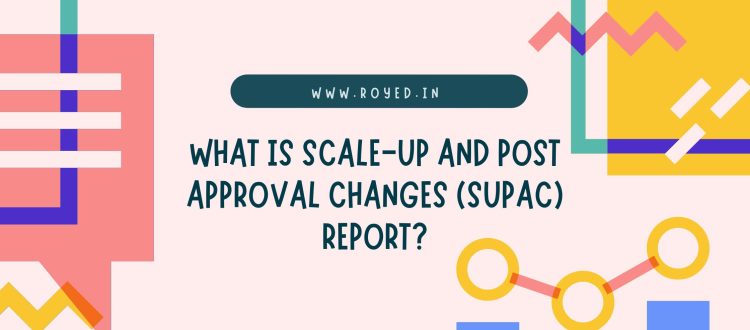 Scale-Up and Post Approval Changes (SUPAC) report