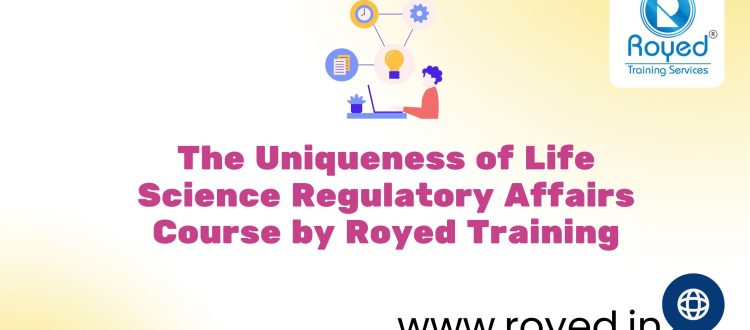 Uniqueness of life science regulatory affairs course