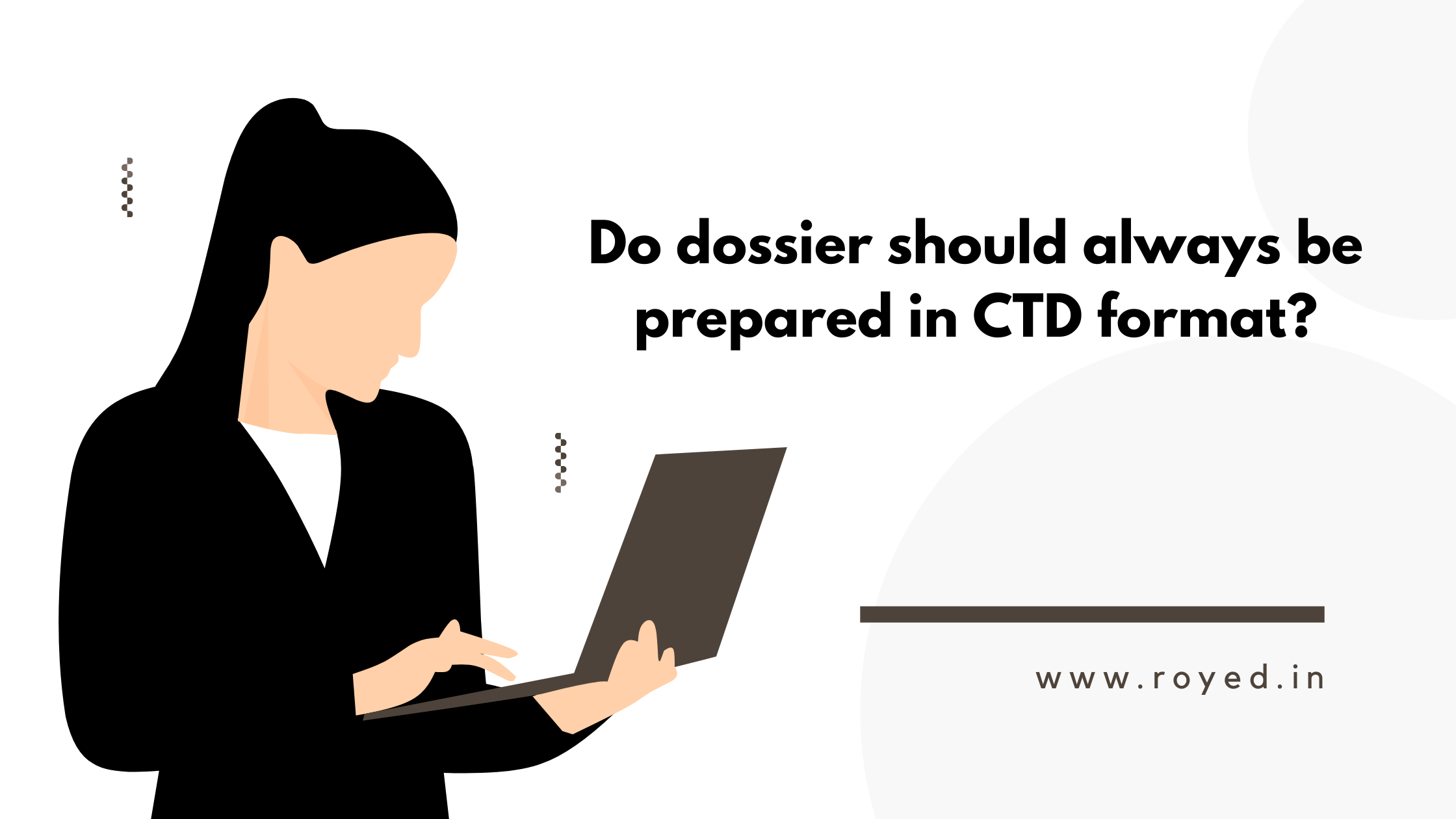 Do dossier should always be prepared in CTD format