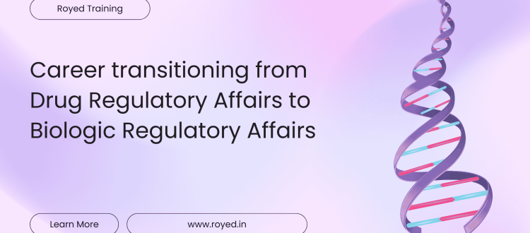 Career transitioning from Drug Regulatory Affairs to Biologic Regulatory Affairs (1)