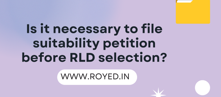 Is it necessary to file suitability petition before RLD selection?