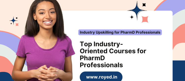 Top Industry-Oriented Courses for PharmD Professionals