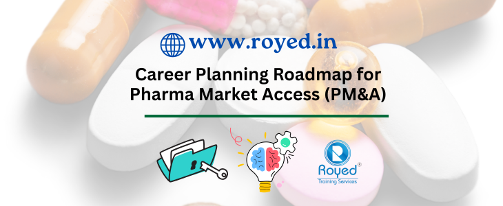 Career Planning Roadmap for Pharma Market Access (PM&A)